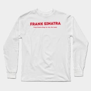 Frank Sinatra Frank Sinatra Sings for Only the Lonely Long Sleeve T-Shirt